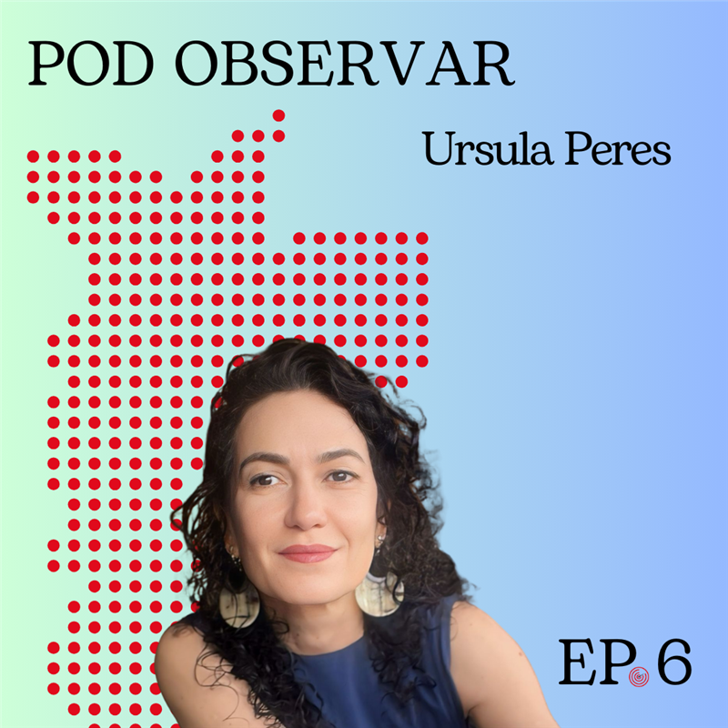 Ursula Peres no Pod Observar